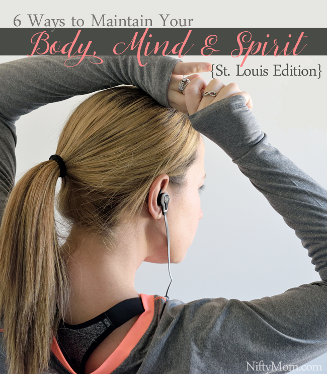 6 Ways to Maintain Your Body, Mind, & Spirit in St. Louis