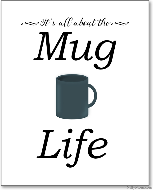 Free Mug Life Print